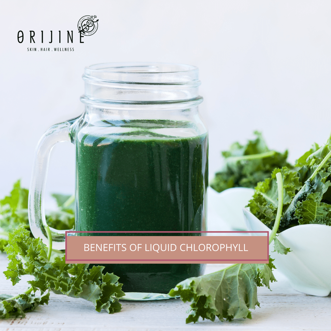 Liquid Chlorophyll & its many benefits Orijine SKIN, HAIR AND WELLNESS